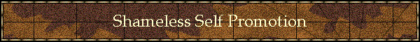 Shameless Self Promotion